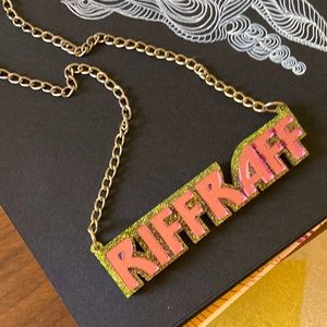 Custom made Riff Raff necklace!
